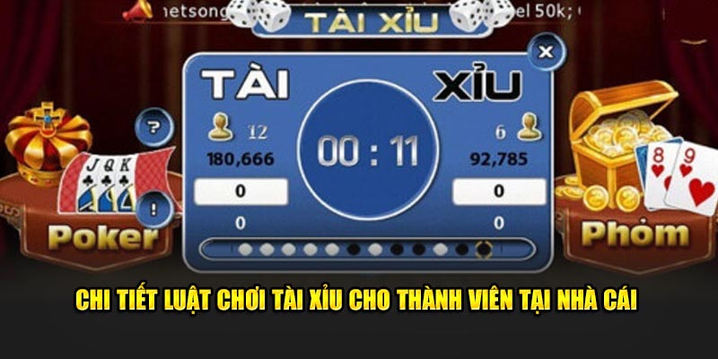 Chi tiết luật chơi tài xỉu cho thành viên tại nhà cái