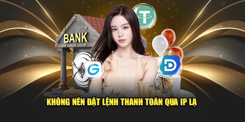 Không nên đặt lệnh thanh toán qua IP lạ