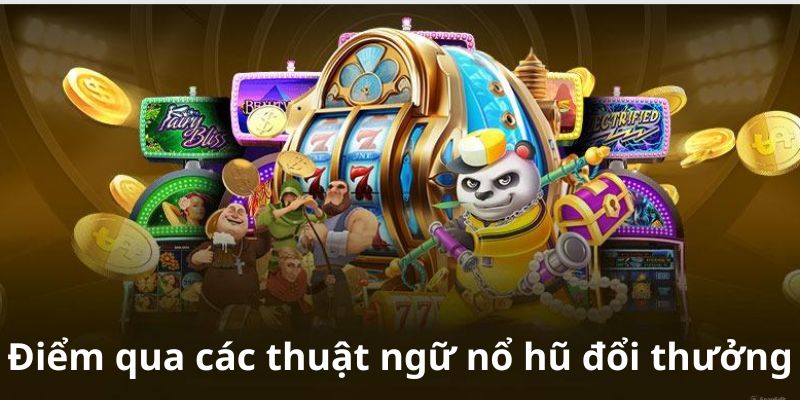 Thuật ngữ game nổ hũ đổi thưởng J88