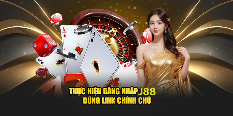 Thực hiện đăng nhập J88 đúng link chính chủ